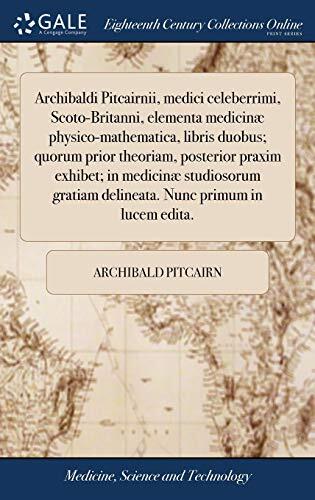 Medici Celeberrimi: Elementa Medicinæ Physico-Mathematica