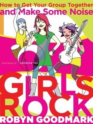 Girls Rock: How to get your Group Together and Make Some Noise