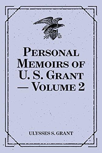 Personal Memoirs of U. S. Grant - Volume 2