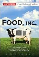 Food, Inc.: A Participant Guide: How Industrial Food is Making Us Sicker, Fatter, and Poorer-And What You Can Do About It
