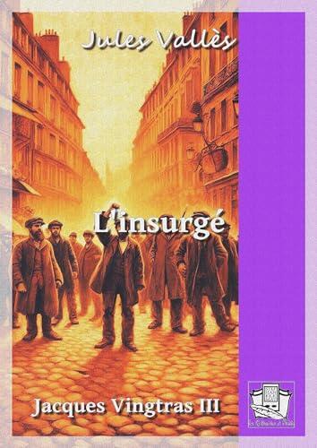 L'insurgé: Jacques Vingtras III
