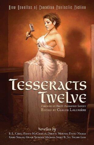 Tesseracts Twelve: New Novellas of Canadian Fantastic Fiction