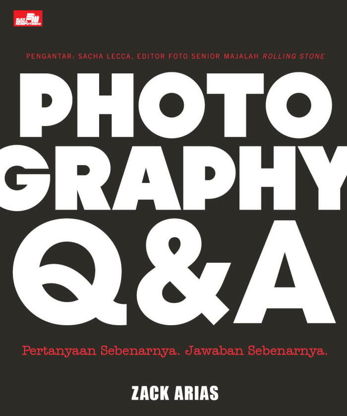 Photography Q & A Pertanyaan Sebenarnya, Jawaban Sebenarnya