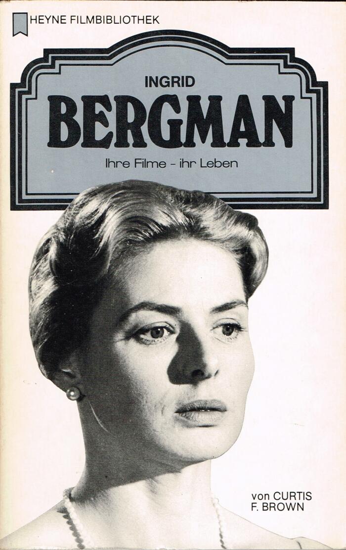 Ingrid Bergman: ihre Filme - ihr Leben