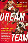 Dream team: Come Michael, Magic, Larry, Charles e la più grande squadra di tutti i tempi hanno conquistato il mondo e cambiato il basket per sempre