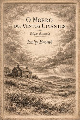 O Morro dos ventos Uivantes: Edição ilustrada - Tradução e adaptação de Laís Alves