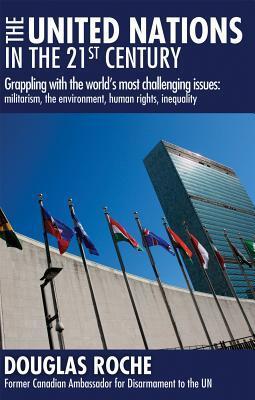 The United Nations in the 21st Century: Grappling with the world's most challenging issues: militarism, the environment, human rights, inequality