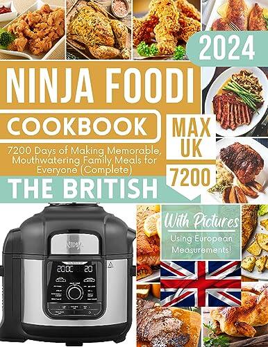 The British Ninja Foodi Max Cookbook 2024 UK With Pictures: 7200 Days of Making Memorable, Mouthwatering Family Meals for Everyone Using Metric Measurements
