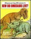 How Did Dinosaurs Live?