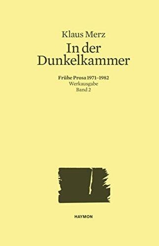 In der Dunkelkammer: Fruehe Prosa 1971-1982 (Werkausgabe Band 2)