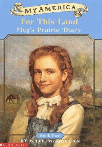 For This Land: Meg's Prairie Diary Book 2