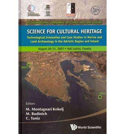 Science For Cultural Heritage: Technological Innovation And Case Studies In Marine And Land Archaeology In The Adriatic Region And Inland