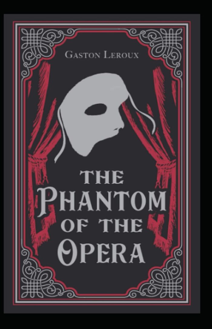 The Phantom of the Opera Gaston Leroux illustrated edition