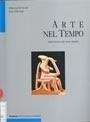 Arte nel Tempo. Dalla Preistoria alla Tarda Antichità