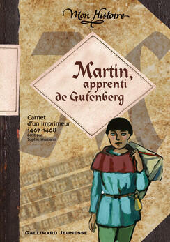 Martin, apprenti de Gutenberg, Carnet de voyage d'un imprimeur, 1467-1468