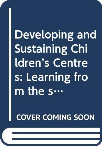Developing and Sustaining Children’s Centres: Learning from the stories of the Pen Green Centre for Children and Families
