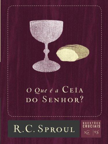 O que é a Ceia do Senhor? (Questões Cruciais)