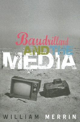 Baudrillard and the Media: A Critical Introduction