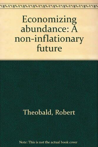 Economizing Abundance: A Non-Inflationary Future