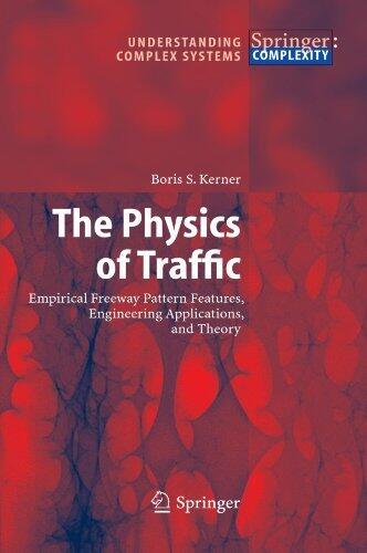 The Physics of Traffic: Empirical Freeway Pattern Features, Engineering Applications, and Theory (Understanding Complex Systems)