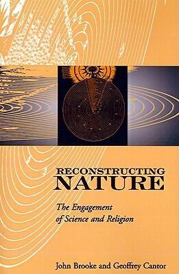 Reconstructing Nature: The Engagement of Science and Religion