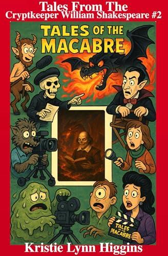 Tales From The Cryptkeeper William Shakespeare #2: Romeo Dracula And Juliet Van Helsing: Part Two: Much Ado About A Sparkly Vampire, A Persistent Slayer, ... Hosts