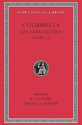 Columella: On Agriculture, Volume II, Books 5-9