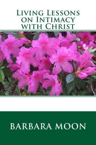 Living Lessons On Intimacy With Christ