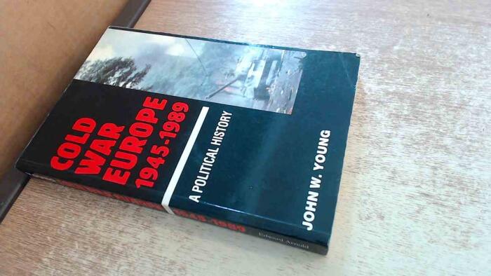 Cold War Europe, 1945-1989: A Political History