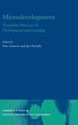 Microdevelopment. Cambridge Studies in Cognitive Perceptual Development.: Transition Processes in Development and Learning
