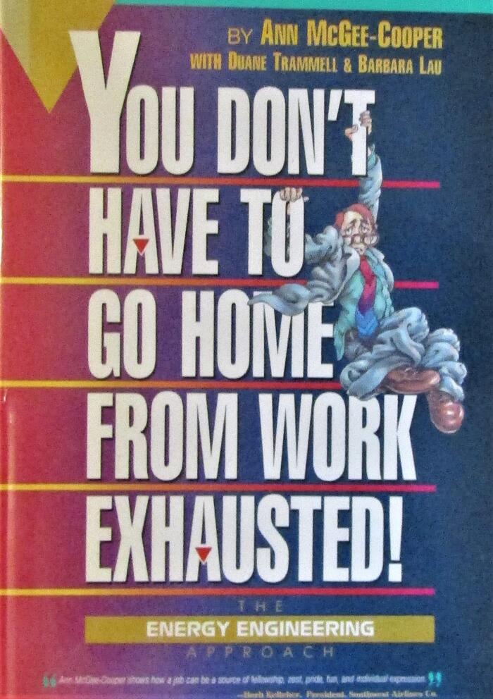 You don't have to go home from work exhausted!: The energy engineering approach