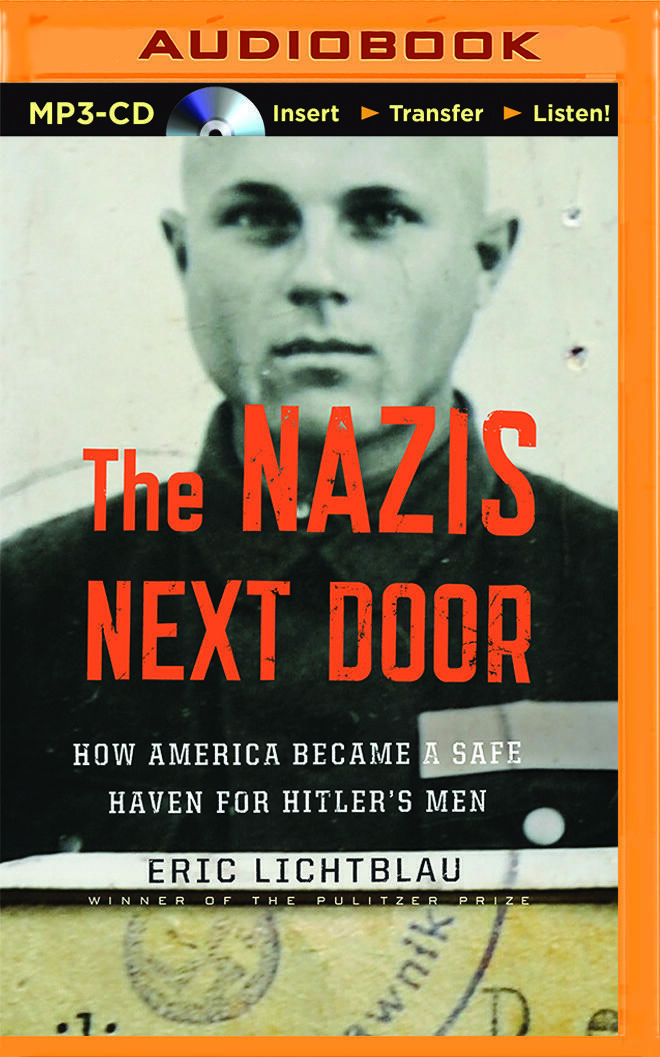 The Nazis Next Door: How America Became a Safe Haven for Hitler's Men