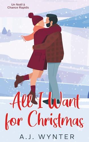 All I Want for Christmas (Un Noël à Chance Rapids)
