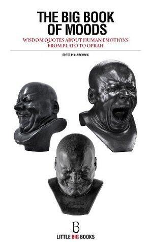 The BIG Book of Moods: Wisdom Quotes about Human Emotions