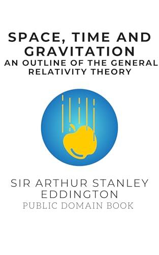 SPACE, TIME AND GRAVITATION: An Outline of the General Relativity Theory