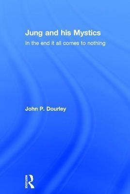 Jung and his Mystics: In the end it all comes to nothing