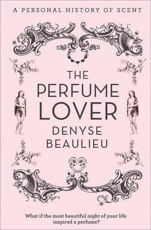The Perfume Lover: A Personal History of Scent
