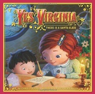 Yes, Virginia: There Is a Santa Claus: A Christmas Holiday Book for Kids
