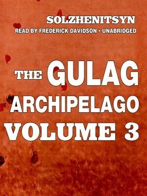 The Gulag Archipelago, Volume III, Katorga: Exile; and Stalin is No More