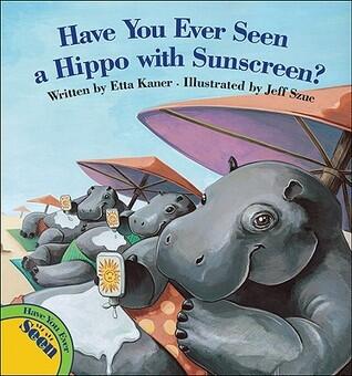Have You Ever Seen a Hippo with Sunscreen?