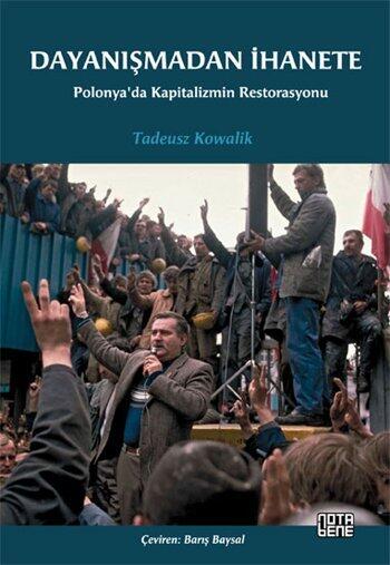 Dayanışmadan İhanete: Polonya'da Kapitalizmin Restorasyonu