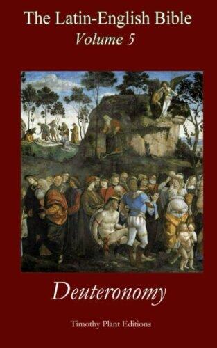 The Latin-English Bible (Volume V): Deuteronomy