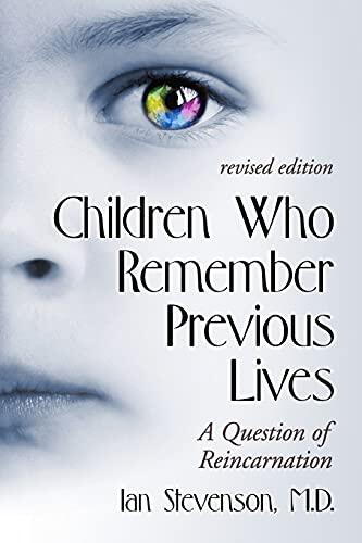 Children Who Remember Previous Lives: A Question of Reincarnation (rev. ed.)