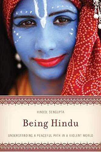 Being Hindu (Understanding a Peaceful Path in a Violent World)