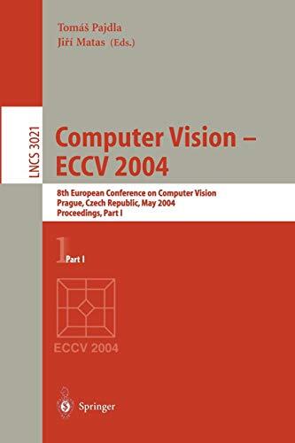 Computer Vision (ECCV 2004): 8th European Conference on Computer Vision, Prague, Czech Republic, May 11-14, 2004 (Proceedings, Part I)