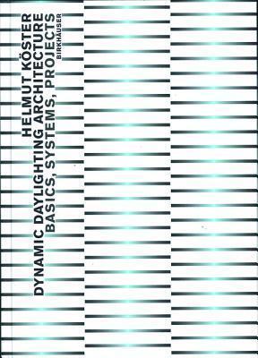 Dynamic Daylighting Architecture: Basics, Systems, Projects