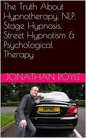The Truth About Hypnotherapy, NLP, Stage Hypnosis, Street Hypnotism & Psychological Therapy