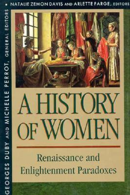History of Women in the West, Volume III: Renaissance and the Enlightenment Paradoxes