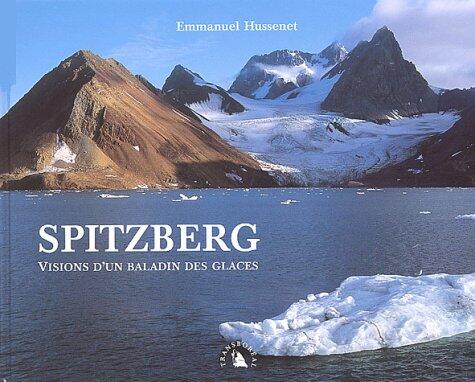 SPITZBERG. VISIONS D'UN BALADIN DES GLACES