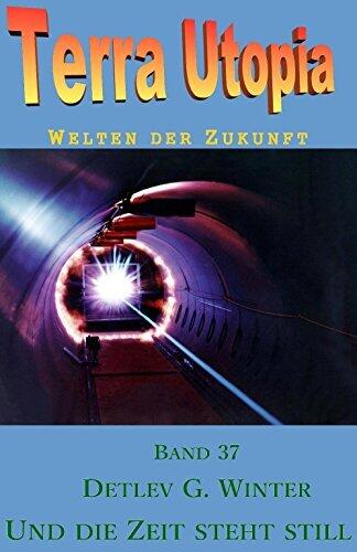 Und die Zeit steht still: Terra Utopia 37